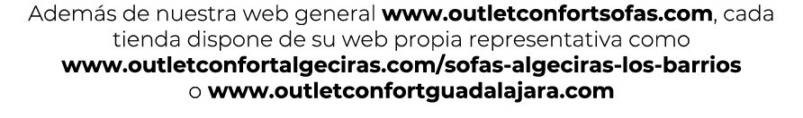 Adem s de nuestra web general www.outletconfortsofas.com, cada tienda dispone de su web propia representativa como ww...