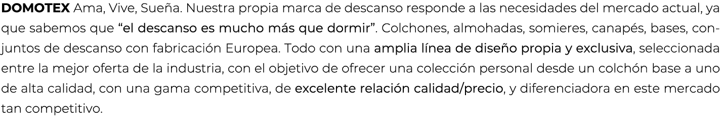 DOMOTEX Ama, Vive, Sue a. Nuestra propia marca de descanso responde a las necesidades del mercado actual, ya que sabe...