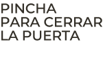 Pincha PARA CERRAR LA PUERTA