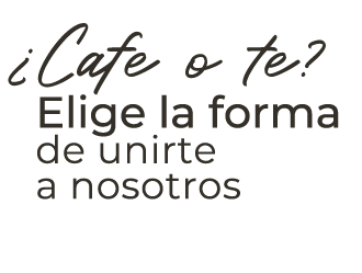 ¿Cafe o te? Elige la forma de unirte a nosotros