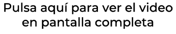 Pulsa aqu para ver el video en pantalla completa
