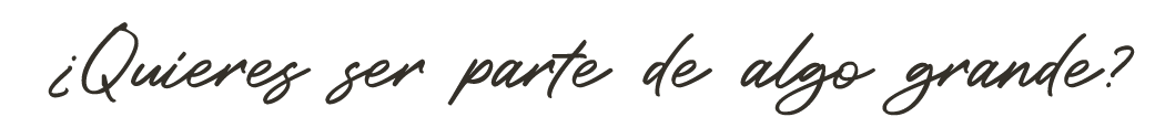  ¿Quieres ser parte de algo grande? 