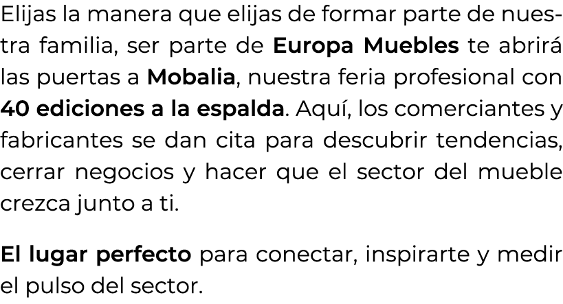 Elijas la manera que elijas de formar parte de nuestra familia, ser parte de Europa Muebles te abrir las puertas a M...
