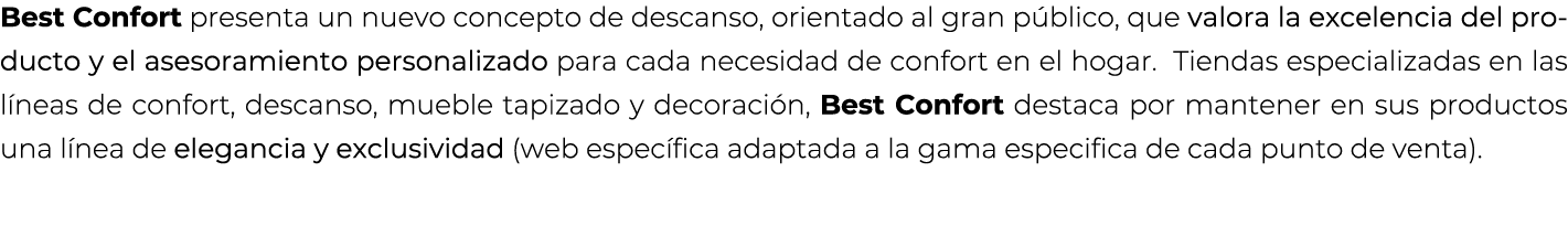 Best Confort presenta un nuevo concepto de descanso, orientado al gran p blico, que valora la excelencia del producto...